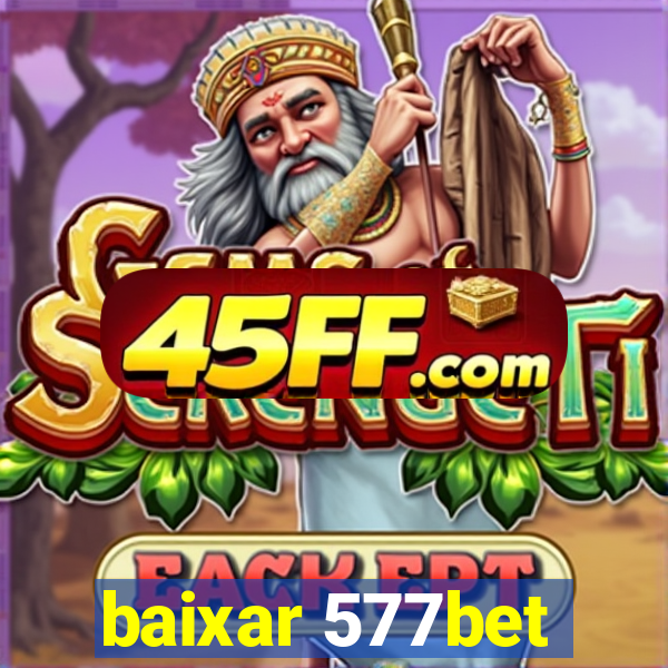 baixar 577bet